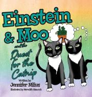 Einstein & Moo and the Quest for the Catnip di Jennifer Milius edito da Rocket Science Productions, LLC