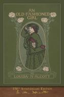 An Old-Fashioned Girl (150th Anniversary Edition) di Louisa May Alcott edito da SeaWolf Press