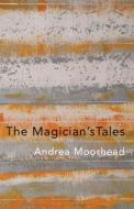 The Magician's Tales di Andrea Moorhead edito da Madhat, Inc.