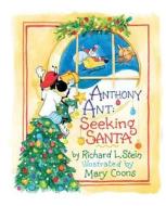 Anthony Ant: Seeking Santa di Richard L. Stein edito da Createspace Independent Publishing Platform