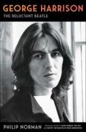 George Harrison: The Reluctant Beatle di Philip Norman edito da SCRIBNER BOOKS CO
