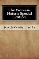 The Woman-Haters: Special Edition di Joseph Crosby Lincoln edito da Createspace Independent Publishing Platform