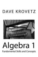 Algebra 1: Fundamental Skills and Concepts di Dave Krovetz edito da Createspace Independent Publishing Platform