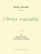 L'Amour impossible de Barbey d'Aurevilly (édition grand format) di Jules Barbey D'Aurevilly edito da Les éditions du Cénacle