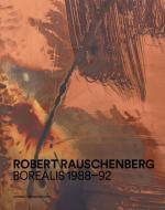 Robert Rauschenberg: Borealis 1988-92 edito da GALERIE THADDAEUS ROPAC