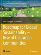 Roadmap For Global Sustainability - Rise Of The Green Communities di Salah El-Haggar, Aliaa Samaha edito da Springer