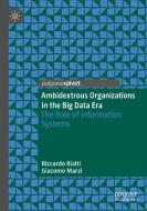 Ambidextrous Organizations in the Big Data Era di Giacomo Marzi, Riccardo Rialti edito da Springer International Publishing