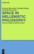 Space in Hellenistic Philosophy: Critical Studies in Ancient Physics edito da Walter de Gruyter