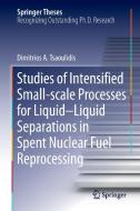 Studies of Intensified Small-scale Processes for Liquid-Liquid Separations in  Spent Nuclear Fuel Reprocessing di Dimitrios Tsaoulidis edito da Springer-Verlag GmbH