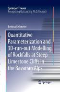 Quantitative Parameterization and 3D-run-out Modelling of Rockfalls at Steep Limestone Cliffs in the Bavarian Alps di Bettina Sellmeier edito da Springer International Publishing