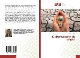 La domestication du végétal di Sophie Hombert edito da Éditions universitaires européennes