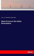 Need of Law on the Indian Reservations di Assoc. Exec. Committee on Indian Affairs edito da hansebooks