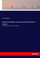 History of the Military Transaction of the British Nation in Indostan di Anonymous edito da hansebooks