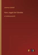 Hans Joggeli der Erbvetter di Jeremias Gotthelf edito da Outlook Verlag
