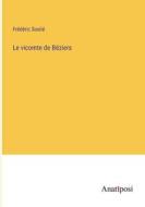 Le vicomte de Béziers di Frédéric Soulié edito da Anatiposi Verlag