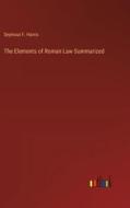 The Elements of Roman Law Summarized di Seymour F. Harris edito da Outlook Verlag