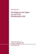 Die Religionen der Araber vor und in der frühislamischen Zeit di Hüseyin I Cinar edito da Harrassowitz Verlag