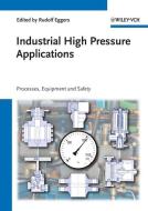 Industrial High Pressure Applications di Rudolf Eggers edito da Wiley VCH Verlag GmbH