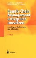 Supply Chain Management Erfolgreich Umsetzen di Daniel Corsten, Christoph Gabriel edito da Springer-verlag Berlin And Heidelberg Gmbh & Co. Kg
