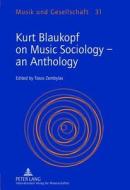 Kurt Blaukopf on Music Sociology - An Anthology di Kurt Blaukopf edito da Peter Lang Gmbh, Internationaler Verlag Der W