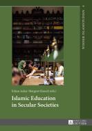 Islamic Education in Secular Societies edito da Lang, Peter GmbH