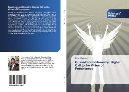 Quasi-Unconditionality: Higher Call to the Virtue of Forgiveness di Fred Olwendo edito da SPS