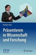 Pr Sentieren In Wissenschaft Und Forschung di Barbara Hey edito da Springer-verlag Berlin And Heidelberg Gmbh & Co. Kg