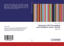Voluntary HIV Counseling and Testing in Accra, Ghana di Vincent J. Wong edito da LAP Lambert Academic Publishing