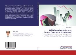 WTO Membership and South Caucasus Economies di Khatai Aliyev edito da LAP Lambert Academic Publishing