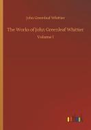 The Works of John Greenleaf Whittier di John Greenleaf Whittier edito da Outlook Verlag