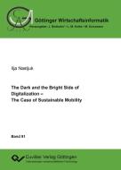 The Dark and the Bright Side of Digitalization - The Case of Sustainable Mobility di Nastjuk Ilja edito da Cuvillier Verlag
