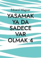 Yasamak ya da sadece var olmak 4 di Eduard Wagner edito da Books on Demand