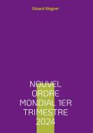 Nouvel Ordre Mondial 1er trimestre 2024 di Eduard Wagner edito da Books on Demand