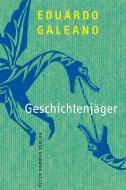 Geschichtenjäger di Eduardo Galeano edito da Peter Hammer Verlag GmbH