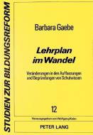 Lehrplan im Wandel di Barbara Gaebe edito da Lang, Peter GmbH