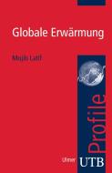 Globale Erwärmung di Mojib Latif edito da Ulmer Eugen Verlag