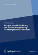 Analyse und Optimierung der Produktionsglättung für Mehrprodukt-Fließlinien di Andreas Tegel edito da Gabler Verlag