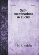 Self-examinations In Euclid di J M F Wright edito da Book On Demand Ltd.