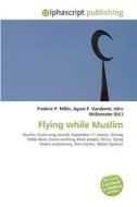 Flying While Muslim di #Miller,  Frederic P. Vandome,  Agnes F. Mcbrewster,  John edito da Vdm Publishing House