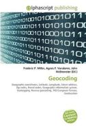 Geocoding di #Miller,  Frederic P. Vandome,  Agnes F. Mcbrewster,  John edito da Vdm Publishing House