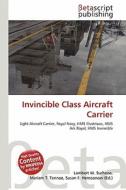 Invincible Class Aircraft Carrier di Lambert M. Surhone, Miriam T. Timpledon, Susan F. Marseken edito da Betascript Publishing