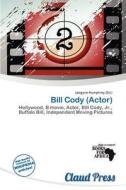 Bill Cody (actor) edito da Claud Press