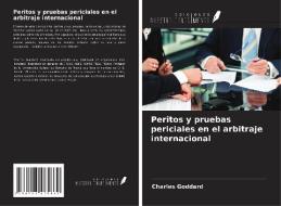 Peritos y pruebas periciales en el arbitraje internacional di Charles Goddard edito da Ediciones Nuestro Conocimiento