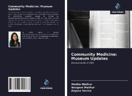 Community Medicine: Museum Updates di Medha Mathur, Navgeet Mathur, Anjana Verma edito da Uitgeverij Onze Kennis