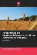 Programas de desenvolvimento rural na Roménia e Hungria di Csanád Albert-L¿rincz edito da Edições Nosso Conhecimento