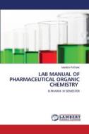 LAB MANUAL OF PHARMACEUTICAL ORGANIC CHEMISTRY di Manish Pathak edito da LAP LAMBERT Academic Publishing