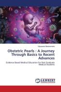 Obstetric Pearls : A Journey Through Basics to Recent Advances di Vijayasree Medarametla edito da LAP LAMBERT Academic Publishing
