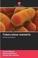 Tuberculose mamária di Ichraf Ammar, Rania Kalboussi, Nouha Ben Ammar edito da Edições Nosso Conhecimento