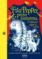 Fito Pepper, Perro Fantasma, Y El Último Tigre del Circo / Knitbone Pepper, Ghost Dog, and the Last Circus Tiger di Claire Barker edito da EDICIONES B