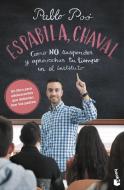 Espabila, chaval : cómo no suspender y aprovechar tu tiempo en el instituto di Pablo Poó Gallardo edito da Booket